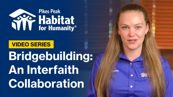 PIkes-Peak-Habitat-Bridgebuilding-Interfaith-Video-Series-Image Pikes Peak Habitat for Humanity and Team Up Interfaith Bridgebuilding Series